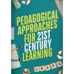 Pedagogical Approaches for the 21st Century Learning