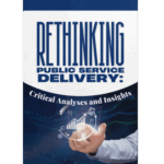 Rethinking Public Service Delivery Critical Analyses and Insights